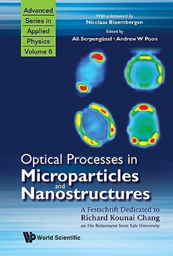 optical processes in microparticles and nanostructures,a festschrift dedicated to richard kounai chang on his retirement from yale university