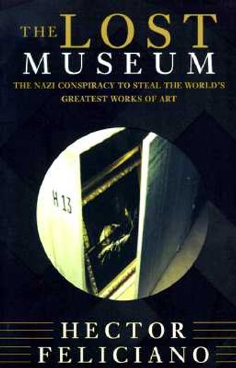 the lost museum,the nazi conspiracy to steal the world´s greatest works of art