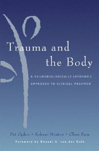 trauma and the body,a sensorimotor approach to psychotherapy