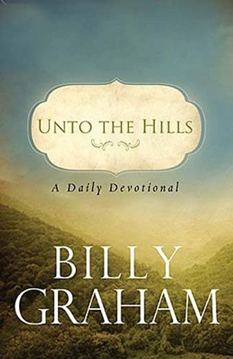unto the hills,a daily devotional (en Inglés)