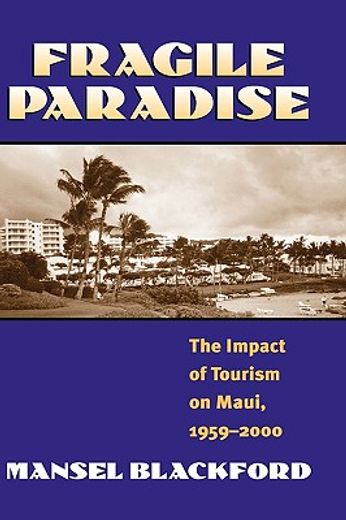 fragile paradise,the impact of tourism on maui, 1959-2000