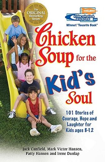 chicken soup for the kid´s soul,101 stories of courage, hope and laughter