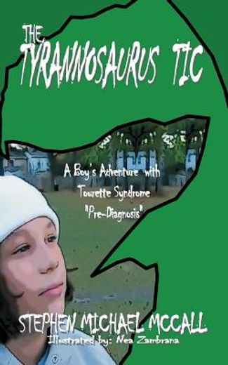 the tyrannosaurus tic,a boy´s adventure with tourette syndrome (en Inglés)