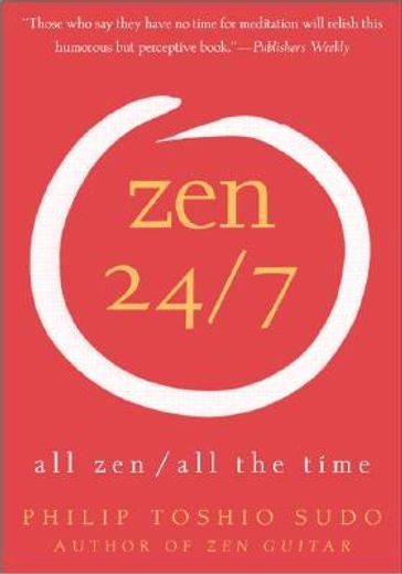 zen 24/7,all zen/all the time (en Inglés)