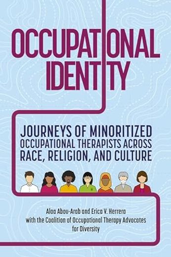 Occupational Identity: Journeys of Minoritized Occupational Therapists Across Race, Religion, and Culture (in English)