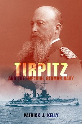 tirpitz and the imperial german navy (en Inglés)