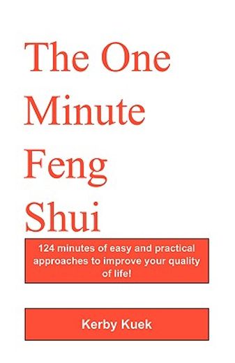 the one minute feng shui,124 minutes of easy and practical approaches to improve your quality of life!