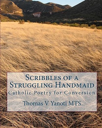 scribbles of a struggling handmaid,catholic poetry for conversion (in English)