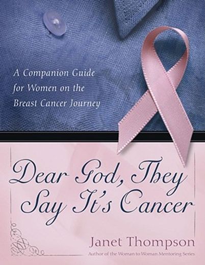 dear god, they say it´s cancer,a helpful guide for women with breast cancer
