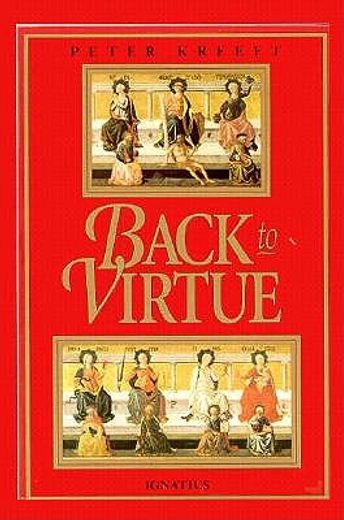 back to virtue,traditional moral wisdom for modern moral confusion