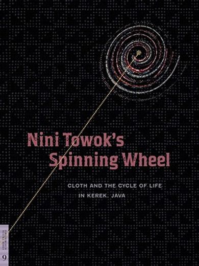 nini towok´s spinning wheel,cloth and the cycle of life in kerek, java