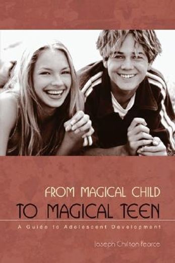 from magical child to magical teen,a guide to adolescent development