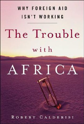 the trouble with africa,why foreign aid isn´t working (en Inglés)