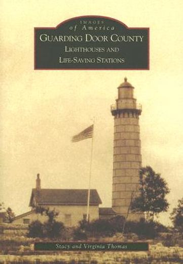 guarding door county,lighthouses and life-saving stations (en Inglés)