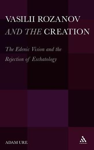 vasilii rozanov and the creation,the edenic vision and the rejection of eschatology