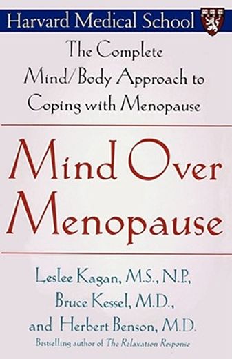mind over menopause,the complete mind-body approach to coping with menopause (en Inglés)