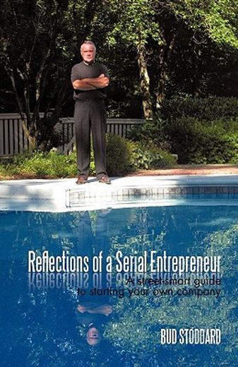 reflections of a serial entrepreneur,a street-smart guide to starting your own company