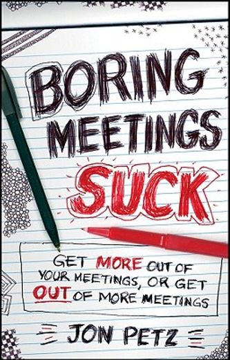 boring meetings suck,get more out of your meetings, or get out of more meetings (en Inglés)