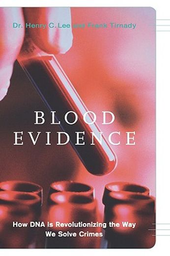 blood evidence,how dna is revolutionizing the way we solve crimes