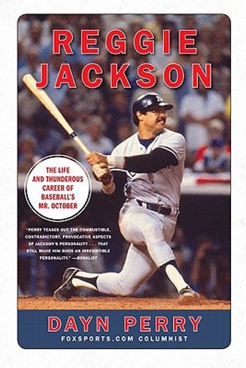 reggie jackson,the life and thunderous career of baseball`s mr. october (in English)