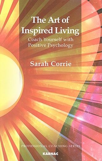 The Art of Inspired Living: Coach Yourself with Positive Psychology (en Inglés)