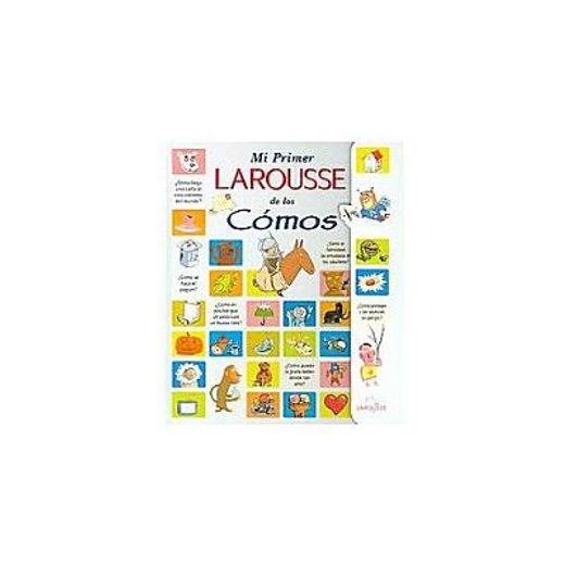 Libro mi primer larousse de los comos/ my first larousse of the how to