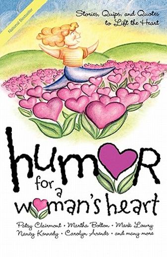 humor for a woman´s heart,stories, quips, and quotes to lift the heart (en Inglés)