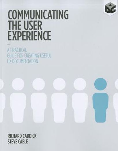 communicating the user experience: a practical guide for creating useful ux documentation (in English)