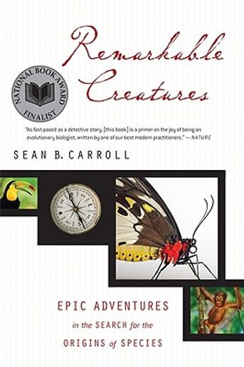 remarkable creatures,epic adventures in the search for the origins of species (in English)