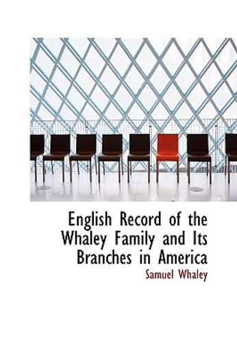 english record of the whaley family and its branches in america