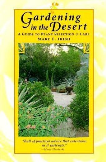 gardening in the desert,a guide to plant selection & care (en Inglés)