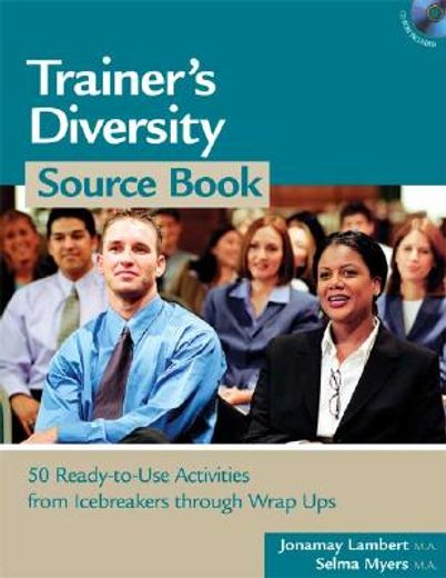 Trainer's Diversity Source Book: 50 Ready-To-Use Activities, from Icebreakers Through Wrap Ups Volume 1 (en Inglés)