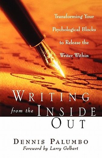 writing from the inside out,transforming your psychological blocks to release the writer within