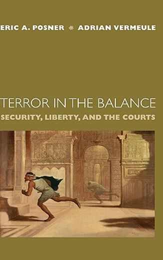 terror in the balance,security, liberty, and the courts