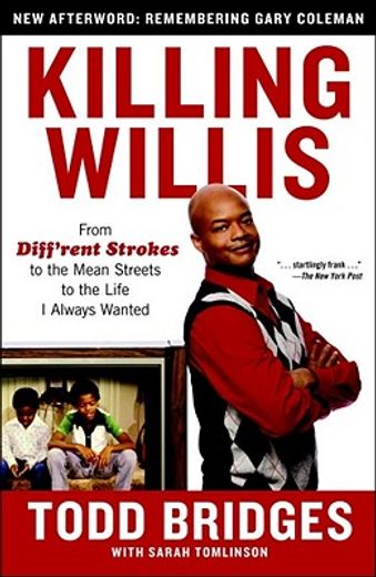 killing willis,from diff`rent strokes to the mean streets to the life i always wanted (en Inglés)