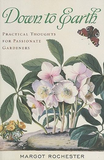 down to earth,practical thoughts for passionate gardeners (in English)