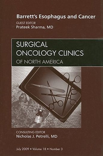 Barrett's Esophagus and Cancer, an Issue of Surgical Oncology Clinics: Volume 18-3 (en Inglés)
