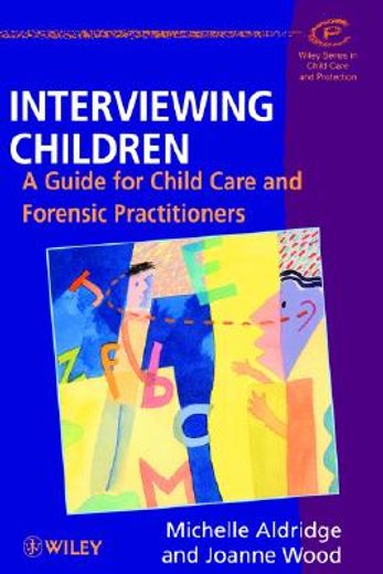 interviewing children: a guide for child care and forensic practitioners