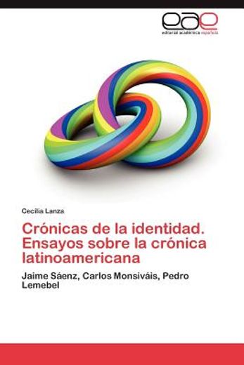 cr nicas de la identidad. ensayos sobre la cr nica latinoamericana