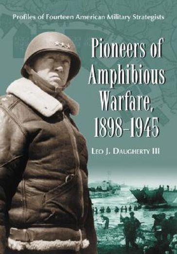 pioneers of amphibious warfare, 1898-1945,profiles of fourteen american military strategists