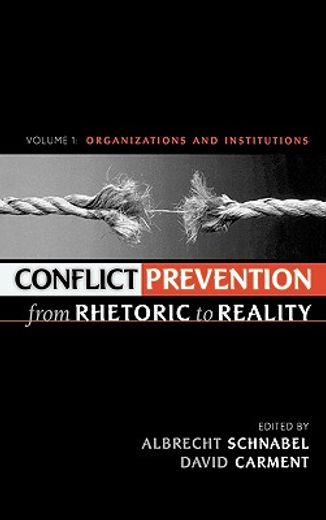 conflict prevention from rhetoric to reality,organizations and institutions