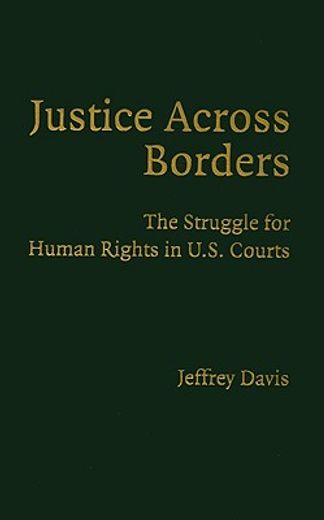justice across borders,the struggle for human rights in u.s. courts
