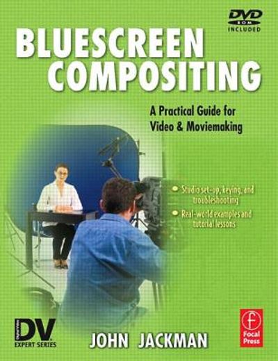 Bluescreen Compositing: A Practical Guide for Video & Moviemaking [With DVD-ROM]