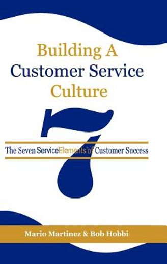 building a customer service culture,the seven service elements of customer success