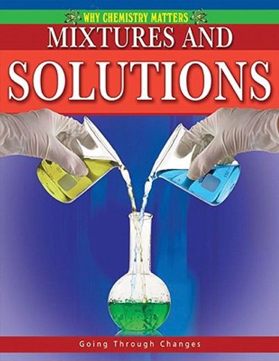 Mixtures and Solutions (Why Chemistry Matters) (en Inglés)