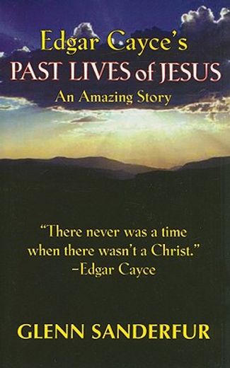 edgar cayce ` s past lives of jesus: an amazing story (en Inglés)