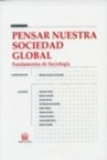 Pensar nuestra sociedad global: Fundamentos de Sociología