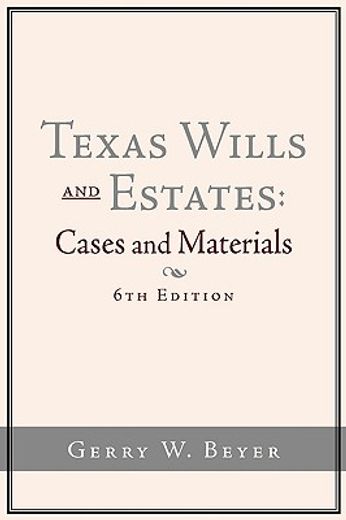 texas wills and estates: cases and materials (6th edition)
