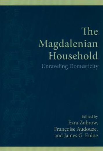 The Magdalenian Household: Unraveling Domesticity (in English)