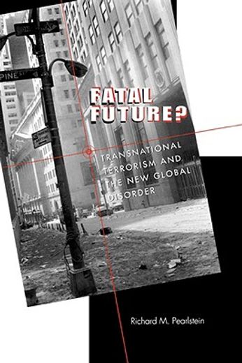 fatal future?,transnational terrorism and the new global disorder